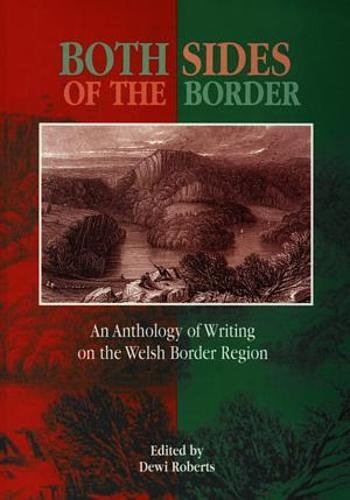 Stock image for Both Sides of the Border - From Chester to Chepstow, An Anthology of Writing on the Welsh Border Region for sale by WorldofBooks