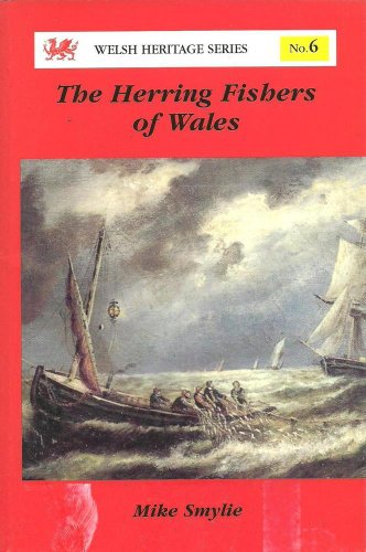 The Herring Fishers of Wales (Welsh Heritage Series) (9780863814679) by Smylie, Mike