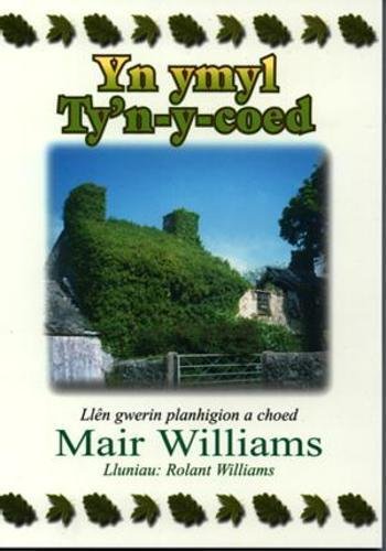 Stock image for Yn Ymyl Ty'n-y-Coed - Llen Gwerin Planhigion a Choed (Welsh Edition) for sale by siop lyfrau'r hen bost