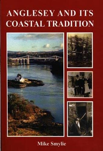 Anglesey and its coastal tradition (9780863816154) by Smylie, Mike