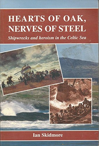 Stock image for Hearts of oak, nerves of steel: Shipwrecks and heroism in the Celtic Sea for sale by MusicMagpie