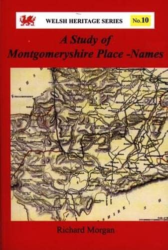 A Study of Montgomeryshire Place-names (Welsh Heritage) (9780863816994) by Richard Morgan