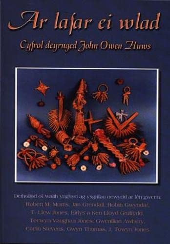 Stock image for Ar Lafar Ei Wlad: Cyfrol Deyrnged John Owen Huws for sale by Revaluation Books