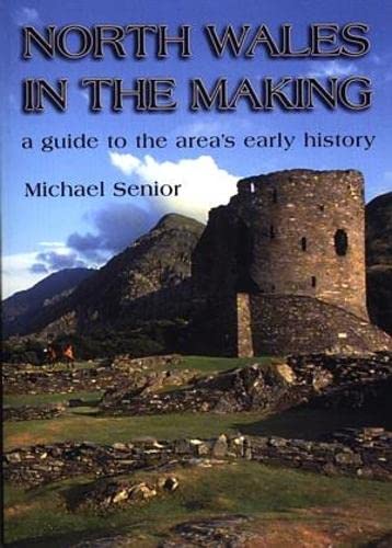 9780863818288: North Wales in the Making - A Guide to the Area's Early History