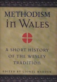 Beispielbild fr Methodism in Wales: A Short History of the Wesley Tradition zum Verkauf von WorldofBooks
