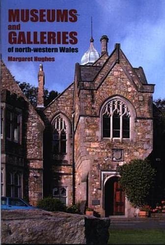 Museums and Galleries of North-Western Wales (9780863818783) by Margaret Hughes