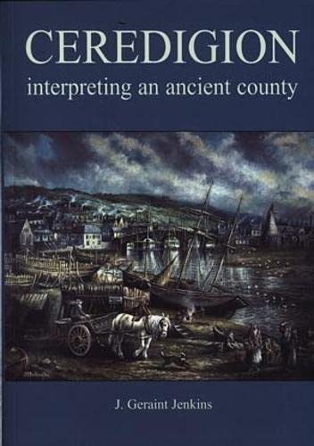 Beispielbild fr Ceredigion - Interpreting an Ancient County zum Verkauf von WorldofBooks