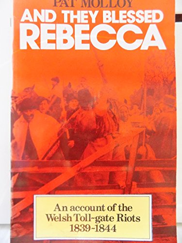 Imagen de archivo de And They Blessed Rebecca: Account of the Welsh Toll Gate Riots, 1839-44 a la venta por WorldofBooks