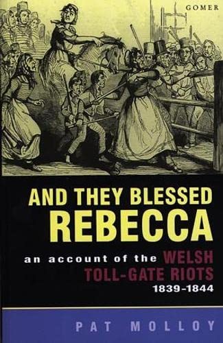 Imagen de archivo de And They Blessed Rebecca - An Account of the Welsh Toll-Gate Riots 1839-1844 a la venta por WorldofBooks