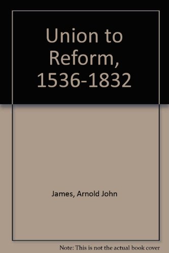 Stock image for Union to Reform, 1536-1832 for sale by Reuseabook