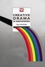 Imagen de archivo de Creative Drama in Groupwork a la venta por Better World Books