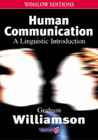 Human Communication: A Linguistic Introduction (Speechmark Editions) - Graham Williamson