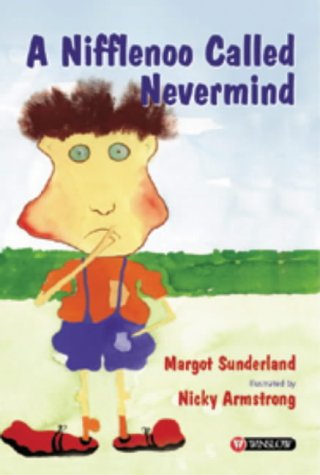 A Nifflenoo Called Nevermind: Storybook (Storybooks for Troubled Children) (9780863883033) by Sunderland, Margot; Armstrong, Nicky