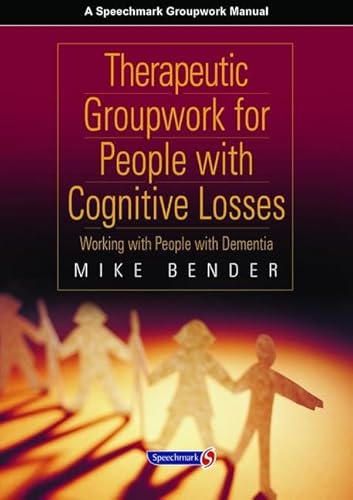 Stock image for Therapeutic Groupwork for People with Cognitive Losses: Working with People with Dementia (Speechmark Groupwork Manual) for sale by WorldofBooks