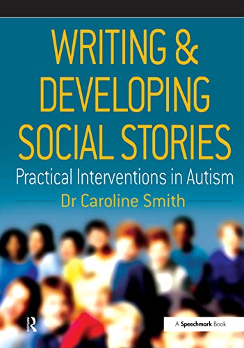 Writing and Developing Social Stories (Speechmark Practical Resource Manual) - Smith, Caroline