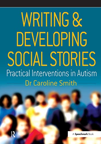 Writing and Developing Social Stories (Speechmark Practical Resource Manual) (9780863884320) by Smith, Caroline