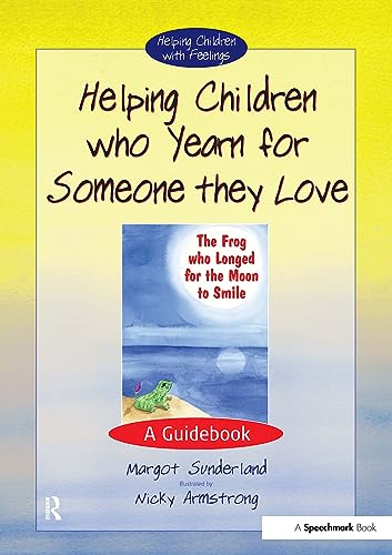 Imagen de archivo de Helping Children Who Yearn for Someone They Love: A Guidebook: 1 (Helping Children with Feelings) a la venta por WorldofBooks