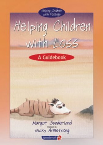 Helping Children with Loss: A Guidebook (Helping Children with Feelings) (9780863884672) by Sunderland, Margot