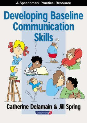 Developing Baseline Communication Skills (The Good Communication Pathway) - Catherine Delamain; Jill Spring