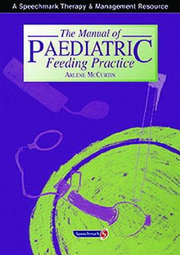 9780863884924: The Manual of Paediatric Feeding Practice