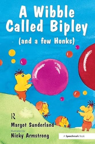 9780863884948: A Wibble Called Bipley: A Story for Children Who Have Hardened Their Hearts or Becomes Bullies: 2 (Helping Children with Feelings)