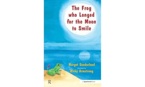 9780863884955: The Frog Who Longed for the Moon to Smile: A Story for Children Who Yearn for Someone They Love (Helping Children with Feelings)