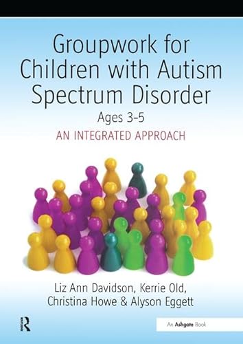 Beispielbild fr Groupwork with Children Aged 3-5 with Autistic Spectrum Disorder: An Integrated Approach zum Verkauf von Reuseabook