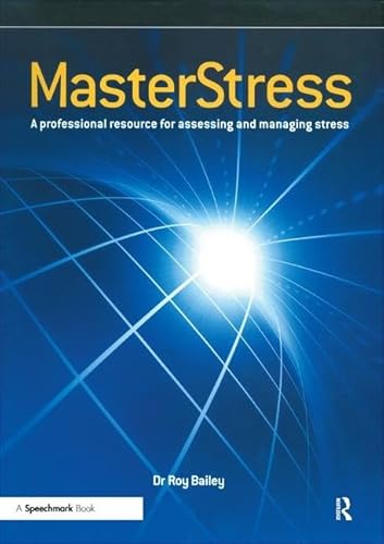 Masterstress: A Professional Resource for Assessing and Managing Stress (9780863887598) by Bailey, Roy