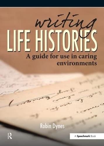 Beispielbild fr Writing Life Histories: A Guide for Use in Caring Environments (Speechmark Practical Resource) zum Verkauf von Reuseabook