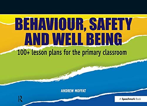 Stock image for Behaviour, Safety and Well Being: 100+ Lesson Plans for the Primary Classroom for sale by THE SAINT BOOKSTORE