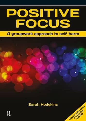 Beispielbild fr Positive Focus: A Groupwork Approach to Self-Harm zum Verkauf von Reuseabook