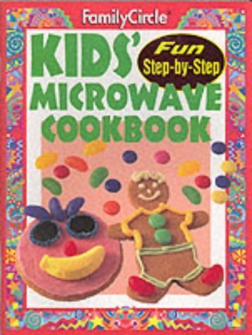 Beispielbild fr Kids' Microwave Cookbook ("Family Circle" Step-by-step S.) zum Verkauf von WorldofBooks