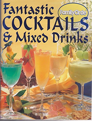 Beispielbild fr Step-by-step: Fantastic Cocktails and Mixed Drinks ("Family Circle" Step-by-step Cookery Collection) zum Verkauf von SecondSale