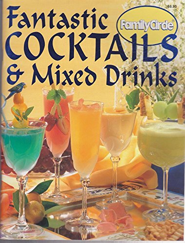 Imagen de archivo de Step-by-step: Fantastic Cocktails and Mixed Drinks ("Family Circle" Step-by-step Cookery Collection) a la venta por SecondSale