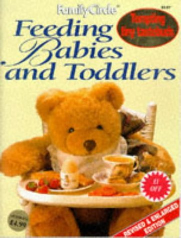 Beispielbild fr Feeding Babies and Toddlers: Tempting Tiny Tastebuds ("Family Circle" Step-by-step S.) zum Verkauf von WorldofBooks