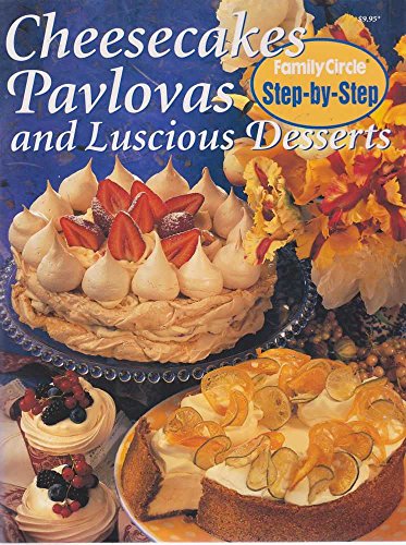 Beispielbild fr Cheesecakes, Pavlovas and Luscious Desserts ("Family Circle" Step-by-step S.) zum Verkauf von WorldofBooks