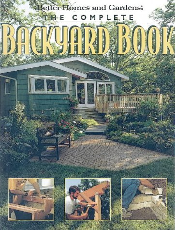 Stock image for The Complete Backyard Book - Better Homes and Gardens: for sale by Books@Ruawai