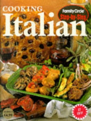 Imagen de archivo de Step-by-step: Cooking Italian ("Family Circle" Step-by-step Cookery Collection) a la venta por SecondSale