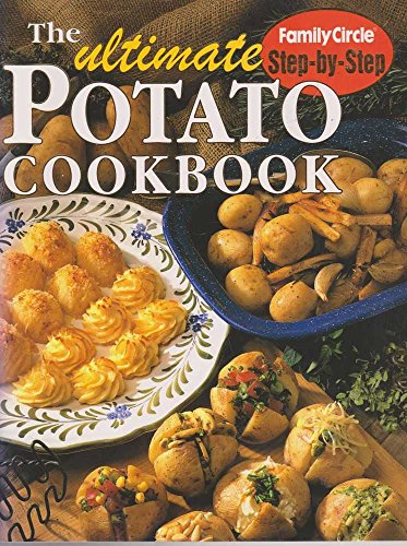 Stock image for Ultimate Potato Cookbook ("Family Circle" Step-by-step S.) for sale by WorldofBooks