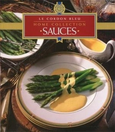 Imagen de archivo de Sauces: Le Cordon Bleu Home Collection a la venta por ThriftBooks-Atlanta