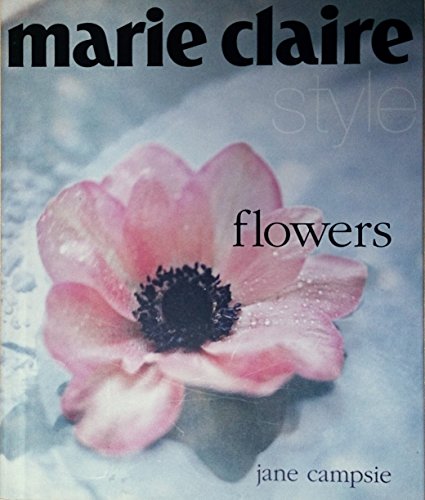 Imagen de archivo de Flowers (Marie Claire style series) a la venta por Reuseabook