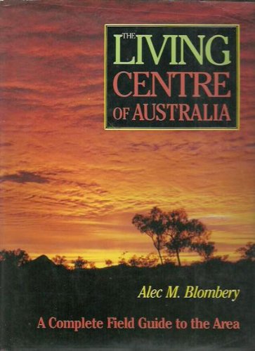 Stock image for The Living Centre of Australia (A Guide to the Wildflowers of Central Australia) for sale by Basement Seller 101