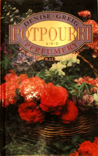 Stock image for Potpourri and Perfumery from Australian Gardens for sale by Book Express (NZ)