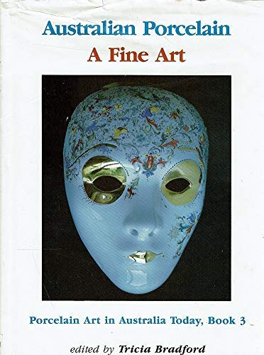 9780864170859: Australian Porcelain: A Fine Art (Porcelain Art in Australia Today Series/Book 3)