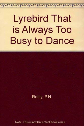 Stock image for Lyrebird That Is Too Busy to Dance for sale by Better World Books