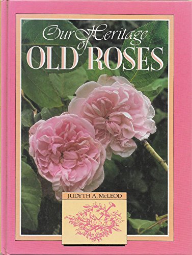 9780864171689: Our Heritage of Old Roses