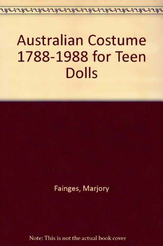 9780864171740: Australian Costume 1788-1988 for Teen Dolls