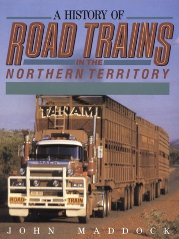 A History of Road Trains in the Northern Territory