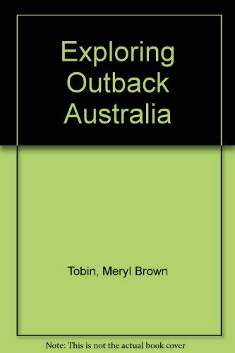 Exploring Outback Australia (9780864171894) by Tobin, Meryl