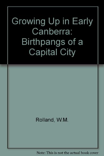 Beispielbild fr Growing Up in Early Canberra: Birthpangs of a Capital City zum Verkauf von Bestsellersuk